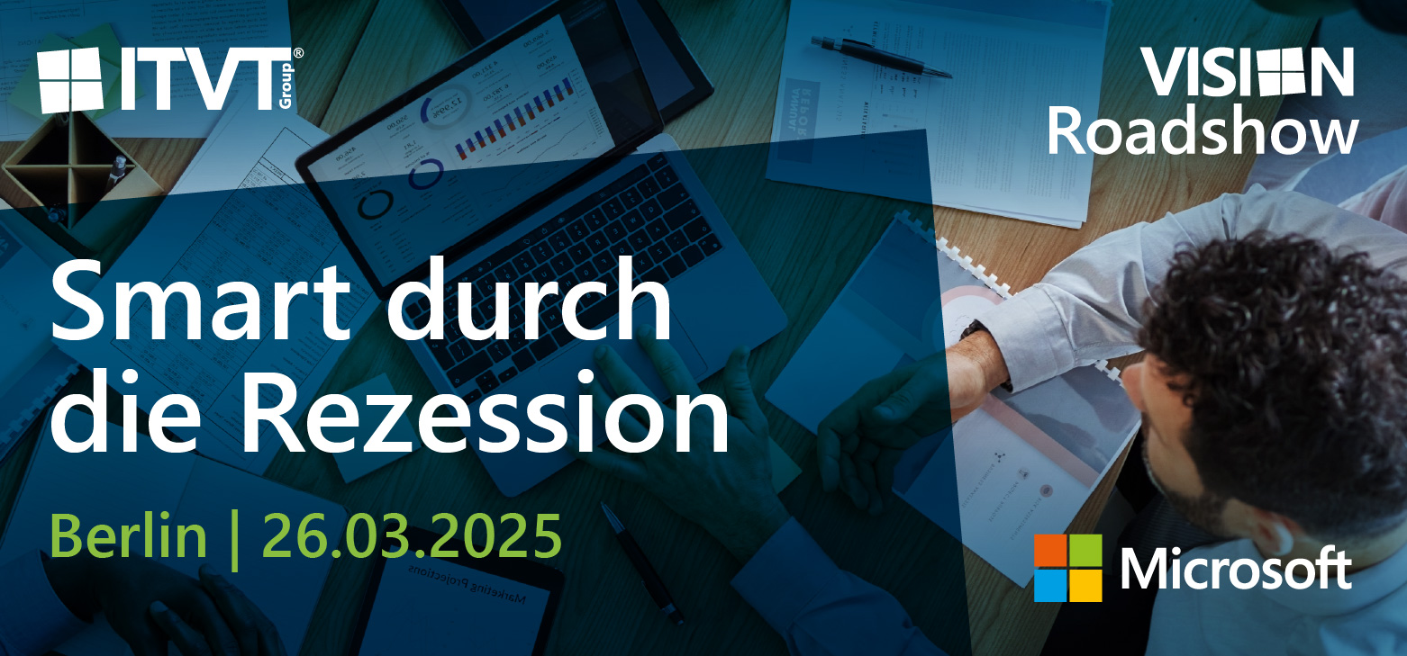 ITVT Vision Roadshow banner with the theme ‘Smart durch die Rezession,’ event date March 26, 2025 in Berlin, featuring Microsoft logo and a top-down view of a business meeting with a laptop displaying charts and documents spread across a wooden table.