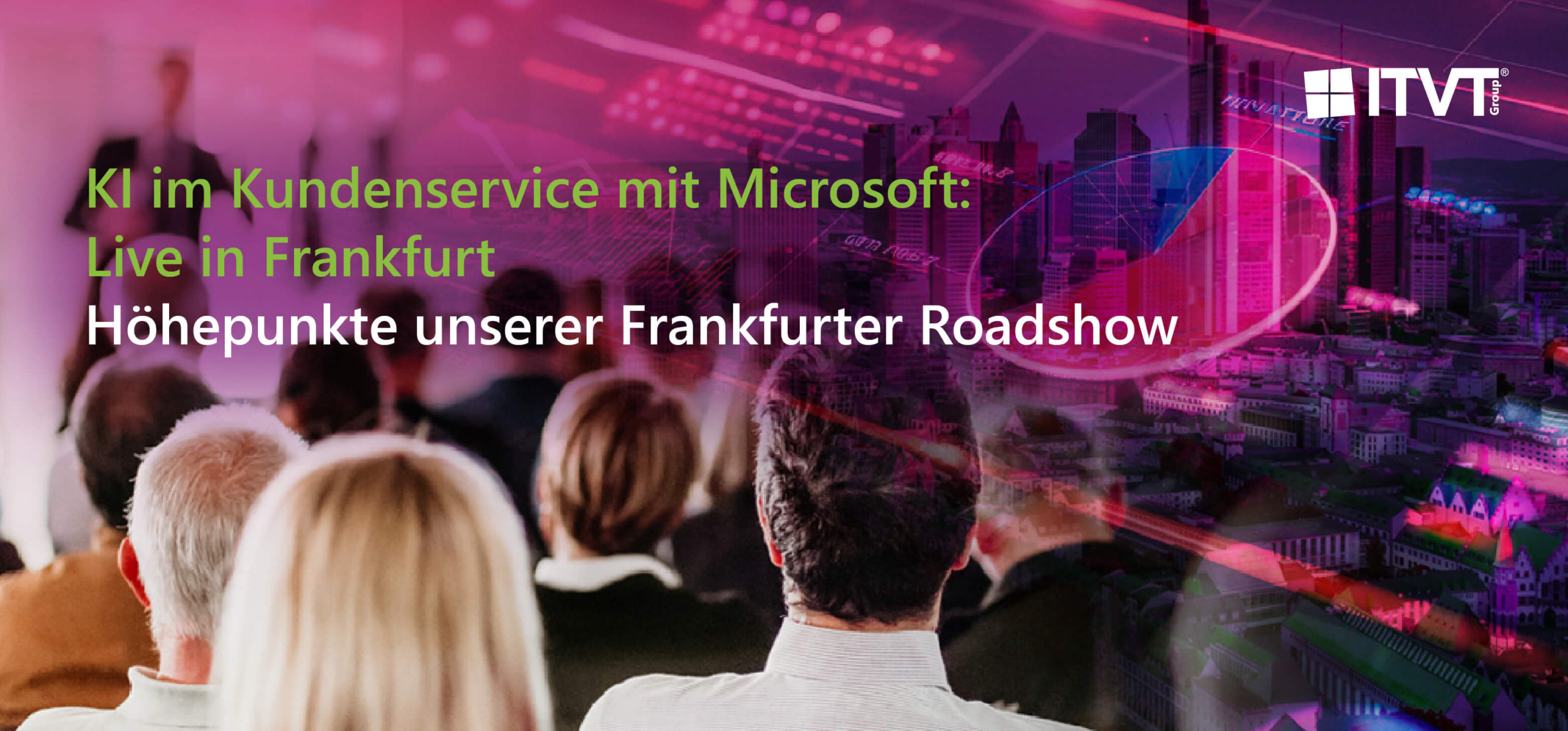 Promotional banner for an event titled 'KI im Kundenservice mit Microsoft: Live in Frankfurt – Höhepunkte unserer Frankfurter Roadshow.' The background shows a blurred audience facing a presentation screen, overlaid with a futuristic cityscape of Frankfurt featuring digital graphics and charts. The ITVT Group logo is displayed in the top-right corner.