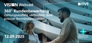ITVT-branded webcast banner showing two individuals in a modern urban setting engaged in a professional conversation, with curved architectural structures in the background. The design includes event details for a webcast titled “360° Kundenbewertung – Zahlungsausfälle verhindern dank präziser Bonitätskennzahlen,” dated 12.09.2025, along with the VISIION and Microsoft Dynamics 365 Business Central logos.