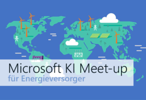 Illustrierte Weltkarte auf blauem Hintergrund mit Symbolen fÃ¼r Windkraftanlagen, Sonnenkollektoren und Energieinfrastruktur, die Ã¼ber die Kontinente verteilt sind. Der Ã¼berlagerte Text lautet â€žMicrosoft KI Meet-up fÃ¼r Energieversorgerâ€œ und weist auf eine Veranstaltung hin, die sich mit KI fÃ¼r Energieversorger befasst.