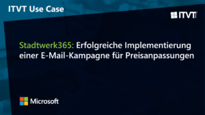 ITVT-Anwendungsfall: Stadtwerk365 hat mithilfe von Microsoft-LÃ¶sungen erfolgreich eine E-Mail-Kampagne fÃ¼r Preisanpassungen durchgefÃ¼hrt.