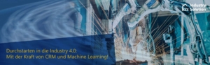 Banner mit Roboterarmen, die Metall schweiÃŸen, Funken sprÃ¼hen, und Text: â€žDurchstarten in die Industrie 4.0: Mit der Kraft von CRM und Machine Learning!â€œ sowie dem Logo von Industry Solution.