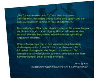 Kundenreferenz, in der ITVT fÃ¼r seinen hervorragenden Support, seine klare Kommunikation und seine effektive Zusammenarbeit wÃ¤hrend eines Projekts gelobt wird.