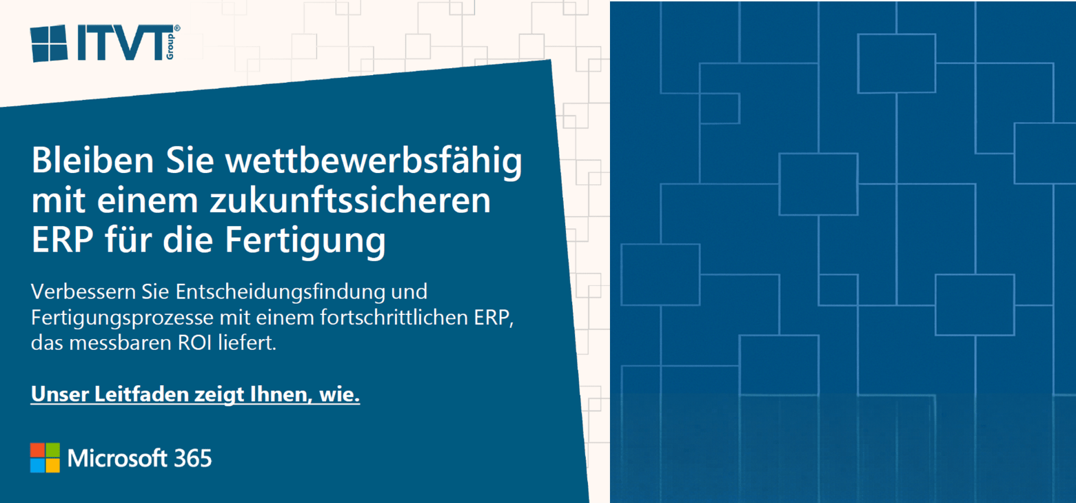 Banner der ITVT Group, das zukunftssichere ERP-LÃ¶sungen fÃ¼r die Fertigungsindustrie bewirbt, mit Microsoft 365-Logo und deutschem Text Ã¼ber die Verbesserung von Entscheidungs- und Produktionsprozessen fÃ¼r einen messbaren ROI.