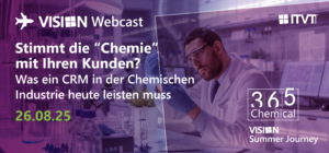 Ein Werbebanner fÃ¼r einen ITVT VISION-Webcast, auf dem ein Wissenschaftler zu sehen ist, der in einer modernen Forschungseinrichtung mit LaborgerÃ¤ten arbeitet. Die Grafik enthÃ¤lt den Titel â€žStimmt die Chemie mit Ihren Kunden?â€œ mit einem Begleittext Ã¼ber CRM in der chemischen Industrie. Das Datum 02.09.25 und die Logos von 365 Chemical und VISION Summer Journey erscheinen auf der rechten Seite zusammen mit dem ITVT-Branding.