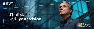 Ein ITVT-Banner, auf dem eine professionelle Person in einer modernen architektonischen Kulisse zu sehen ist, Ã¼berlagert vom Text â€žIT all starts with your visionâ€œ sowie dem ITVT-Logo und dem Microsoft Solutions Partner-Emblem, die fÃ¼r die visionsorientierten Digital- und TechnologielÃ¶sungen von ITVT stehen.