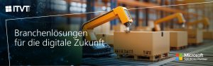 Ein Banner der Marke ITVT, das einen automatisierten Roboterarm zeigt, der in einer industriellen Lagerumgebung verpackte Kartons handhabt, mit dem Text â€žBranchenspezifische GeschÃ¤ftsanwendungen fÃ¼r die digitale Zukunftâ€œ neben dem ITVT-Logo und dem Microsoft Solutions Partner-Emblem, das die Kompetenz von ITVT in den Bereichen digitale Transformation und branchenorientierte GeschÃ¤ftslÃ¶sungen verdeutlicht.